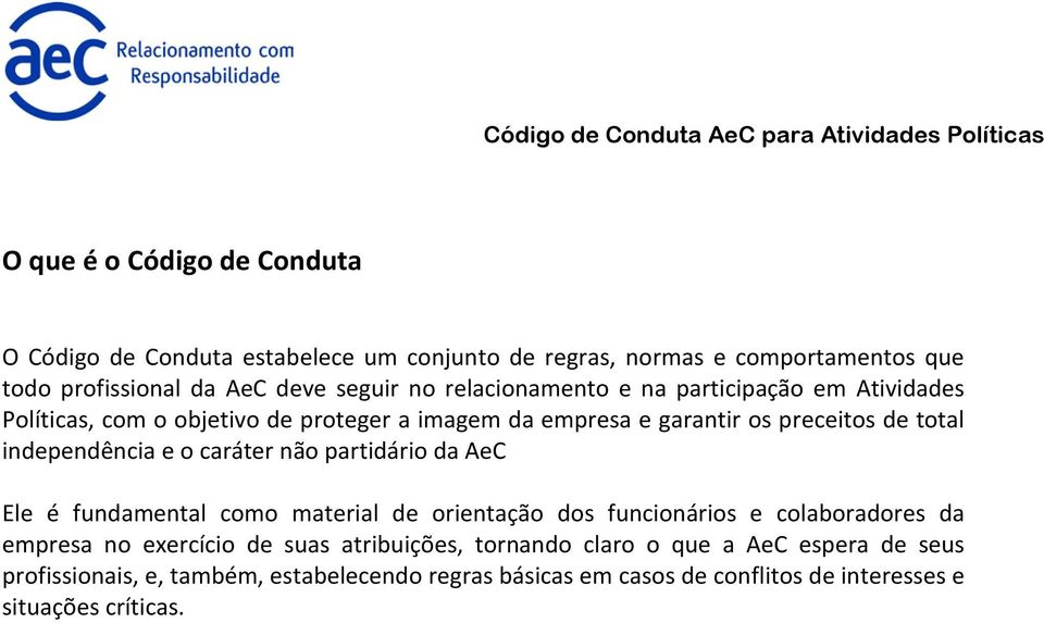 o caráter não partidário da AeC Ele é fundamental como material de orientação dos funcionários e colaboradores da empresa no exercício de suas