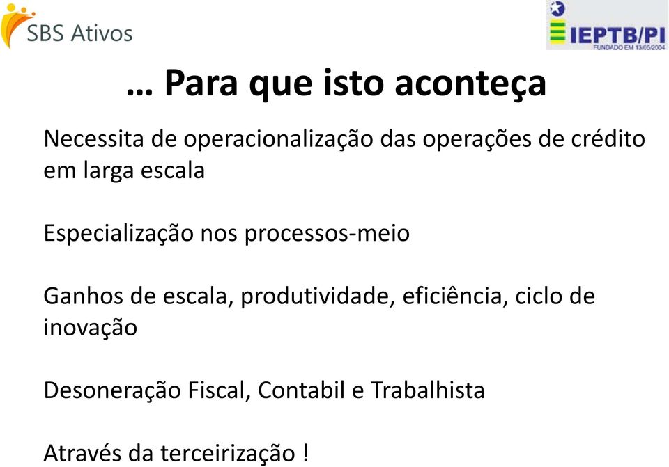 processos-meio Ganhos de escala, produtividade, eficiência,