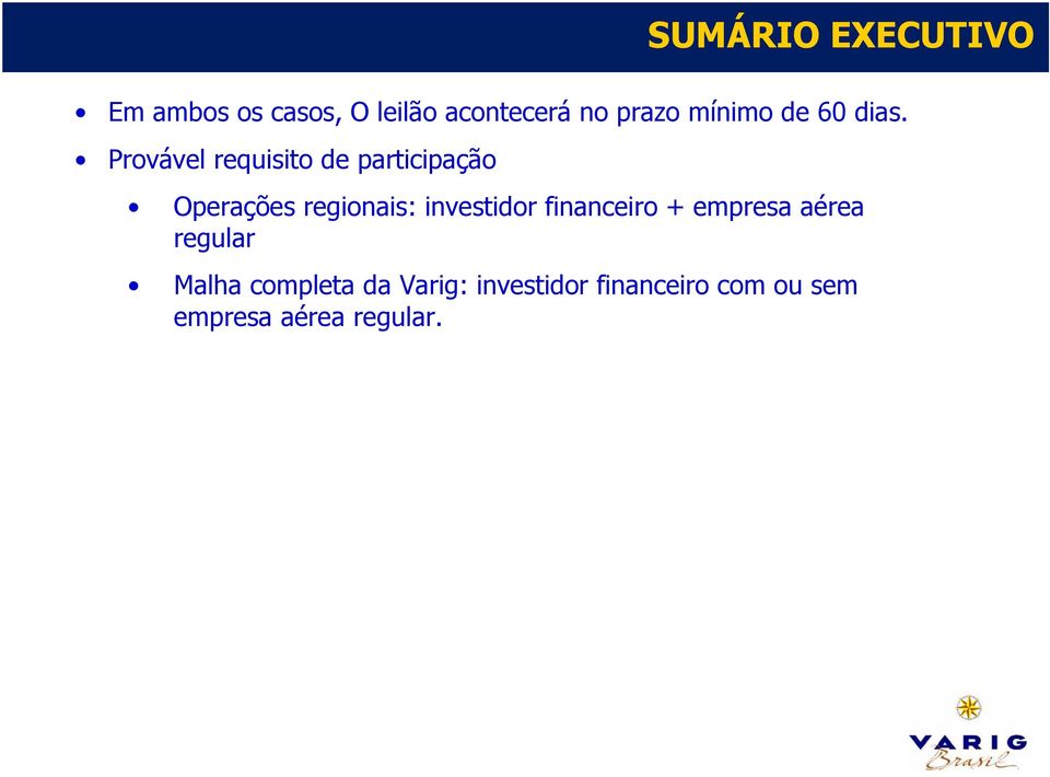 investidor financeiro + empresa aérea regular Malha completa