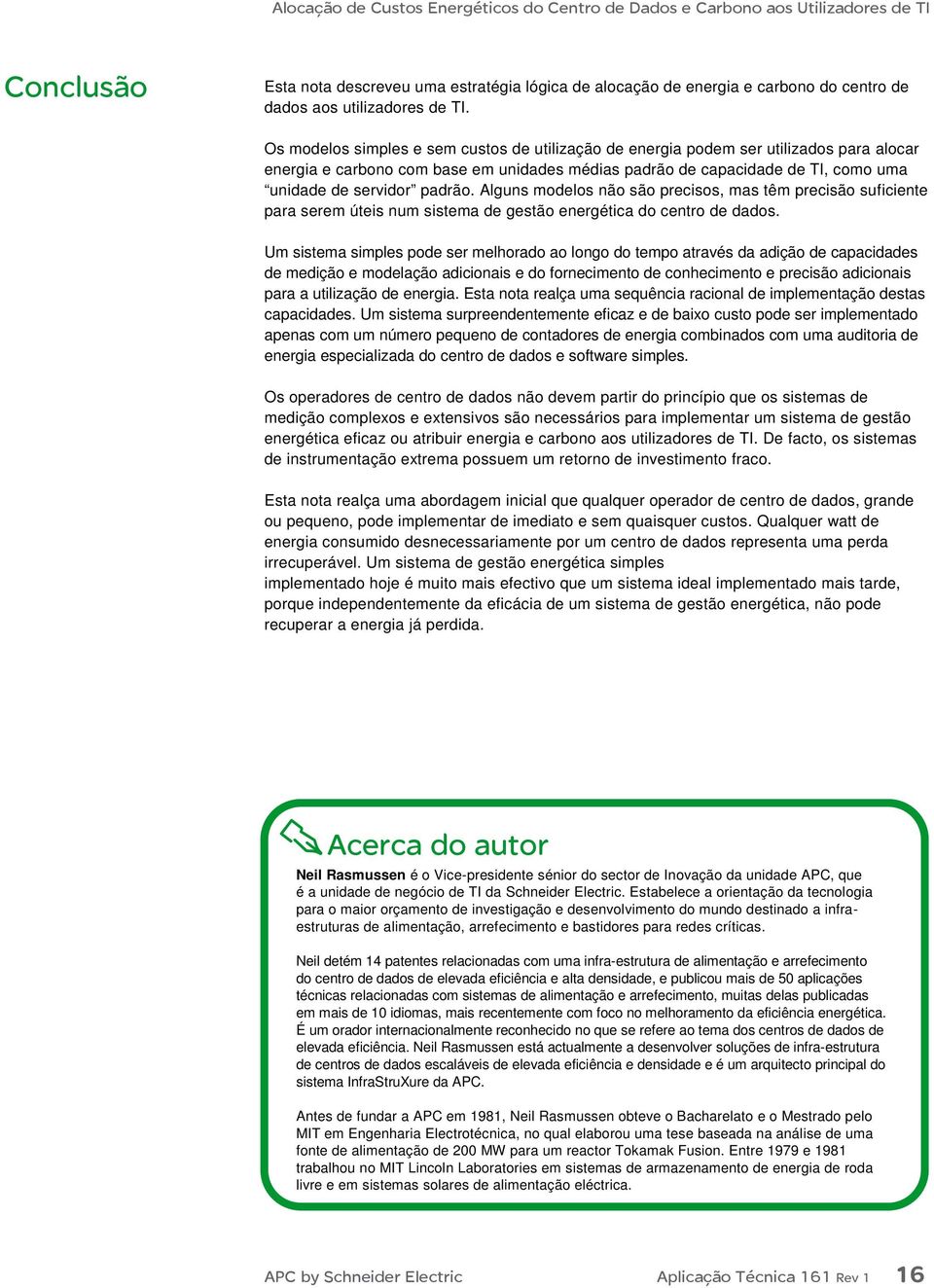 Alguns modelos não são precisos, mas têm precisão suficiente para serem úteis num sistema de gestão energética do centro de dados.