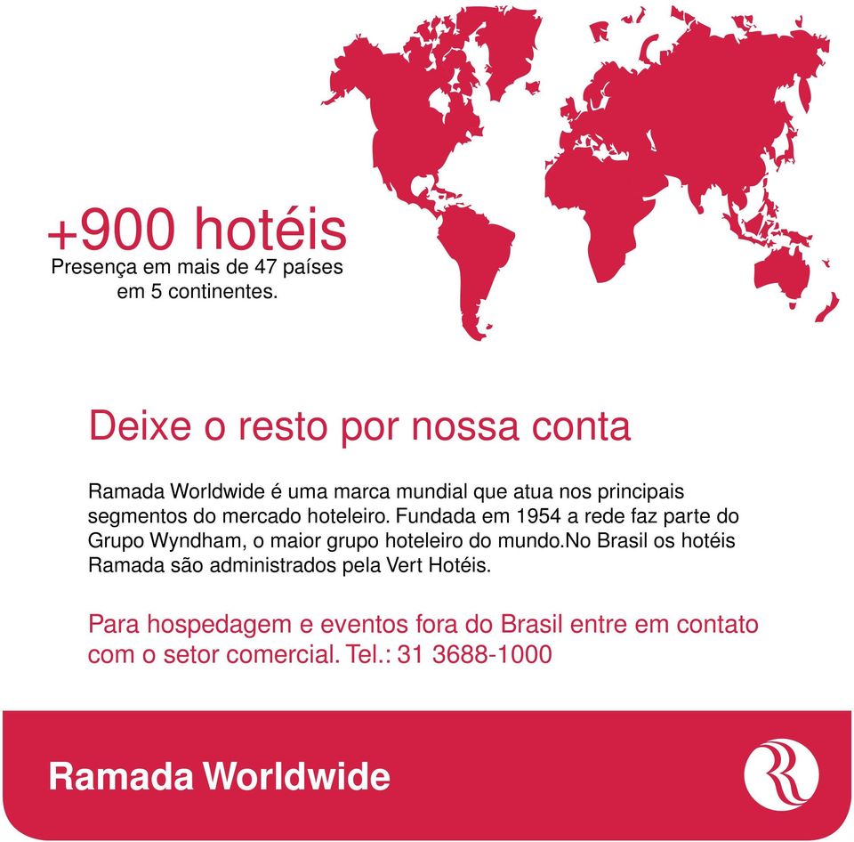 hoteleiro. Fundada em 1954 a rede faz parte do Grupo Wyndham, o maior grupo hoteleiro do mundo.