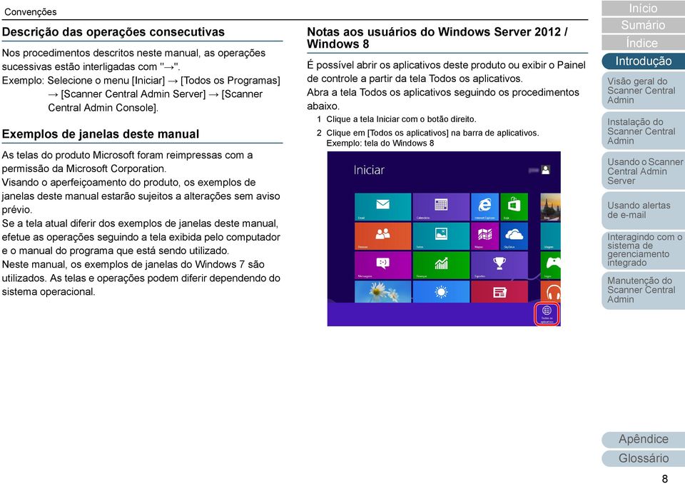 Exemplos de janelas deste manual As telas do produto Microsoft foram reimpressas com a permissão da Microsoft Corporation.