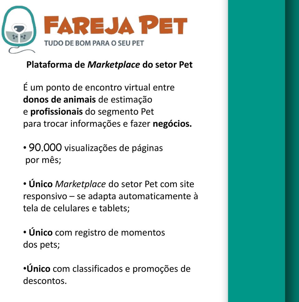 000 visualizações de páginas por mês; Único Marketplace do setor Pet com site responsivo se adapta