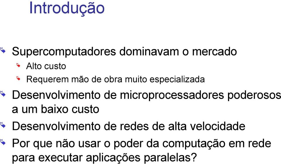 poderosos a um baixo custo Desenvolvimento de redes de alta velocidade