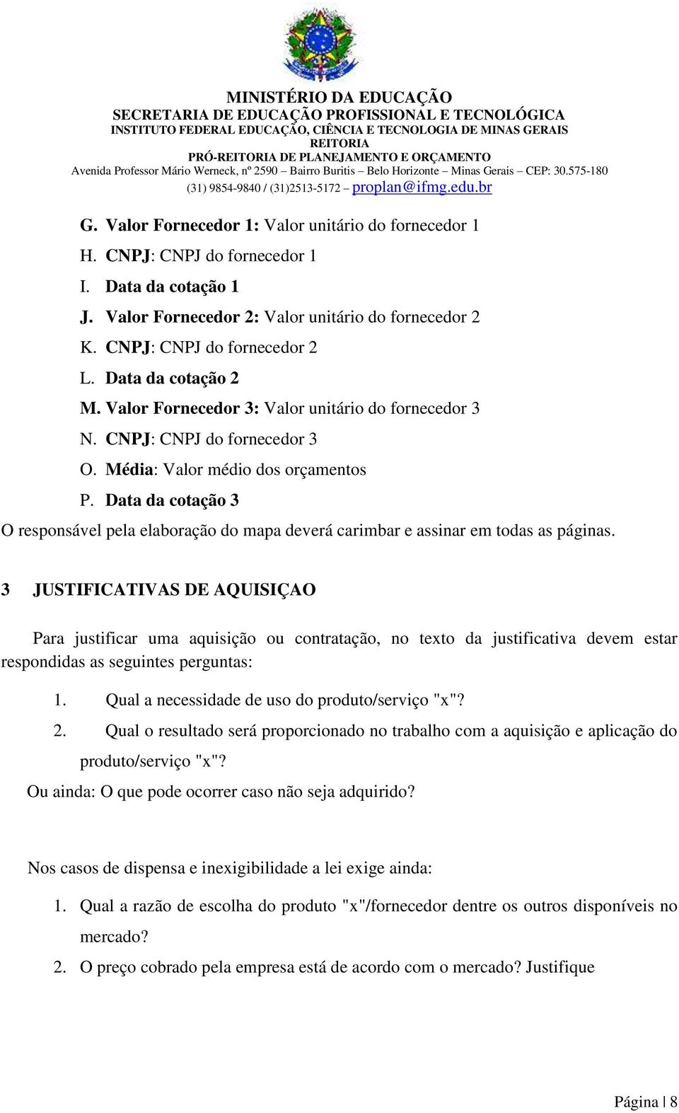 Data da cotação 3 O responsável pela elaboração do mapa deverá carimbar e assinar em todas as páginas.