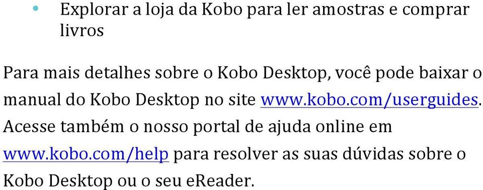 kobo.com/userguides. Acesse também o nosso portal de ajuda online em