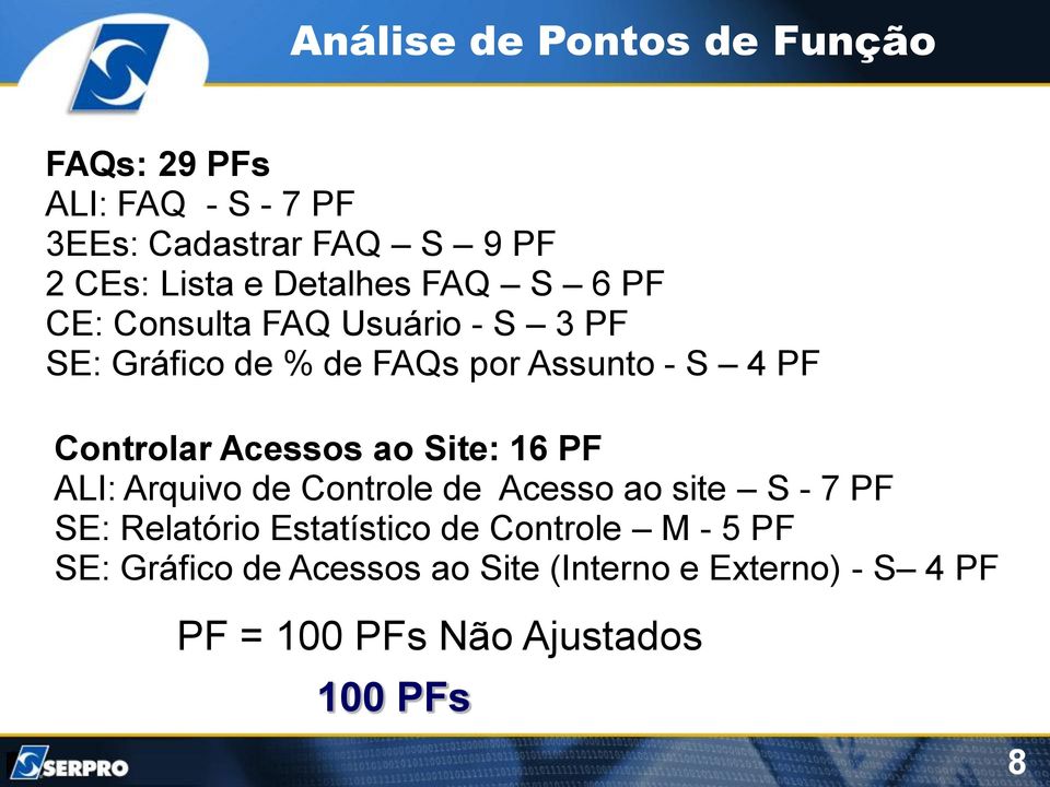 Controlar Acessos ao Site: 16 PF ALI: Arquivo de Controle de Acesso ao site S - 7 PF SE: Relatório