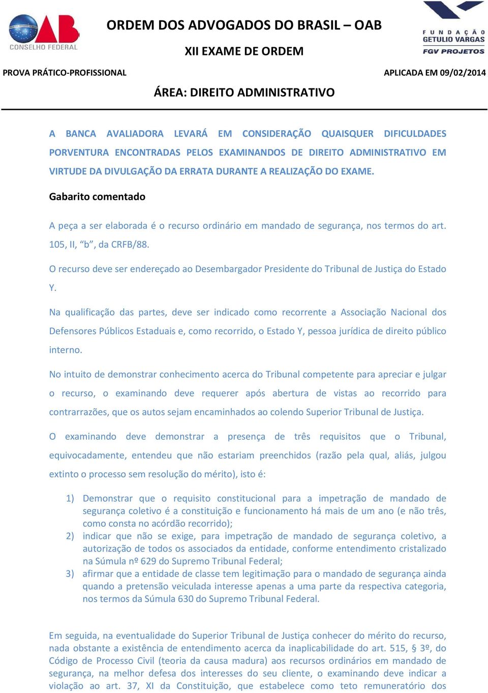 O recurso deve ser endereçado ao Desembargador Presidente do Tribunal de Justiça do Estado Y.