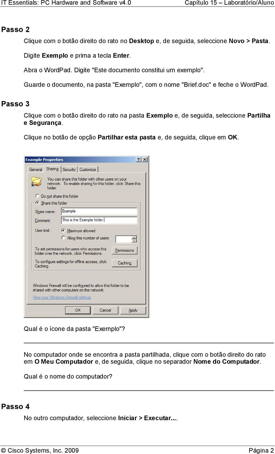 Clique no botão de opção Partilhar esta pasta e, de seguida, clique em OK. Qual é o ícone da pasta "Exemplo"?