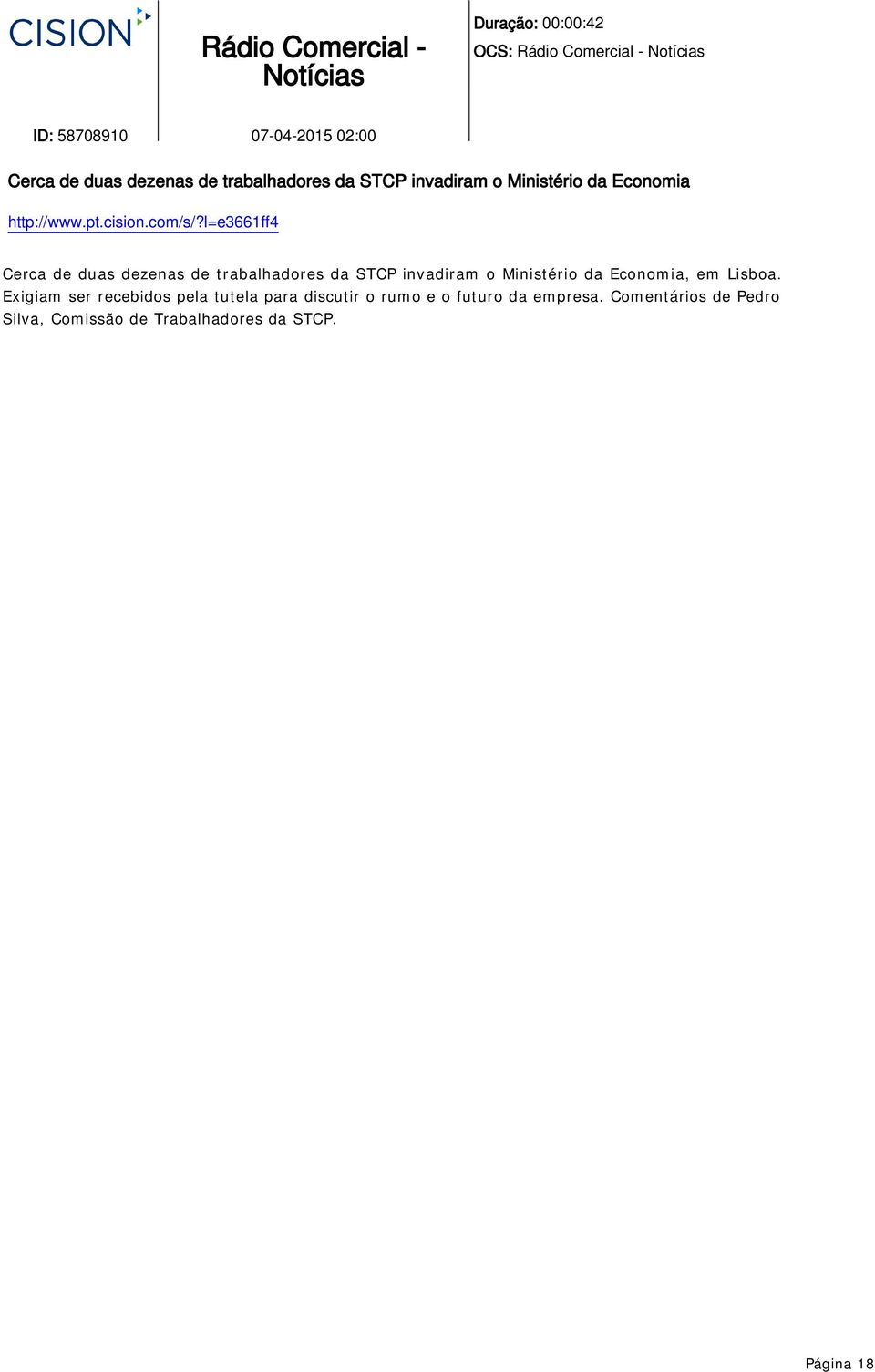 l=e3661ff4 Cerca de duas dezenas de trabalhadores da STCP invadiram o Ministério da Economia, em Lisboa.