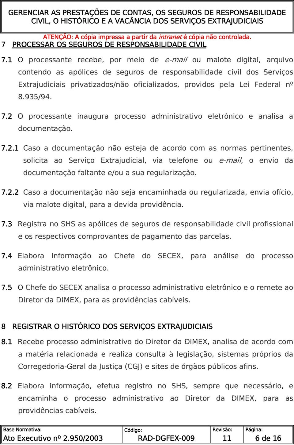 pela Lei Federal nº 8.935/94. 7.2 