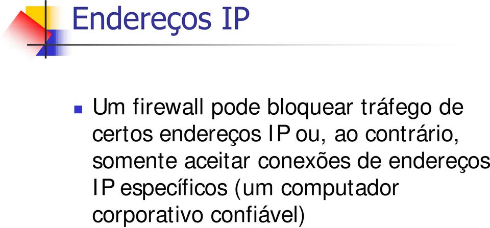 somente aceitar conexões de endereços IP