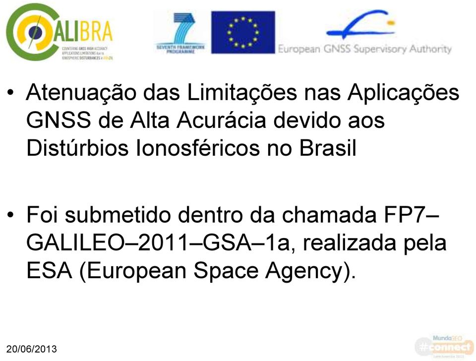 Brasil Foi submetido dentro da chamada FP7 GALILEO