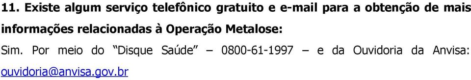 relacinadas à Operaçã Metalse: Sim.