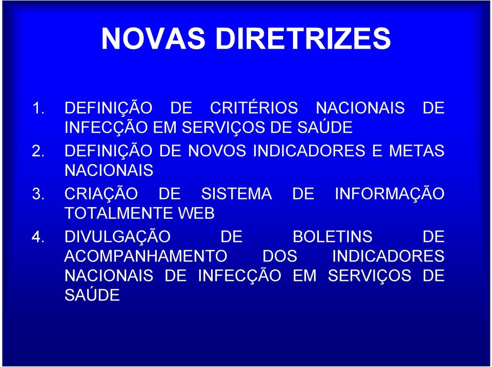 DEFINIÇÃO DE NOVOS INDICADORES E METAS NACIONAIS 3.