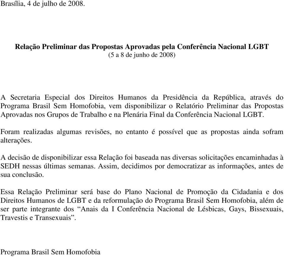 Sem Homofobia, vem disponibilizar o Relatório Preliminar das Propostas Aprovadas nos Grupos de Trabalho e na Plenária Final da Conferência Nacional LGBT.