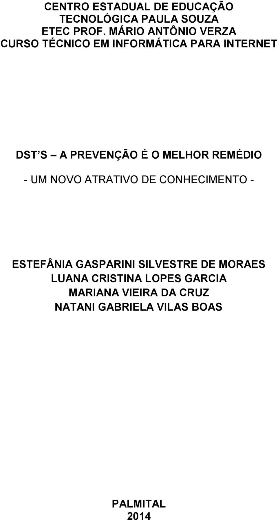 O MELHOR REMÉDIO - UM NOVO ATRATIVO DE CONHECIMENTO - ESTEFÂNIA GASPARINI SILVESTRE