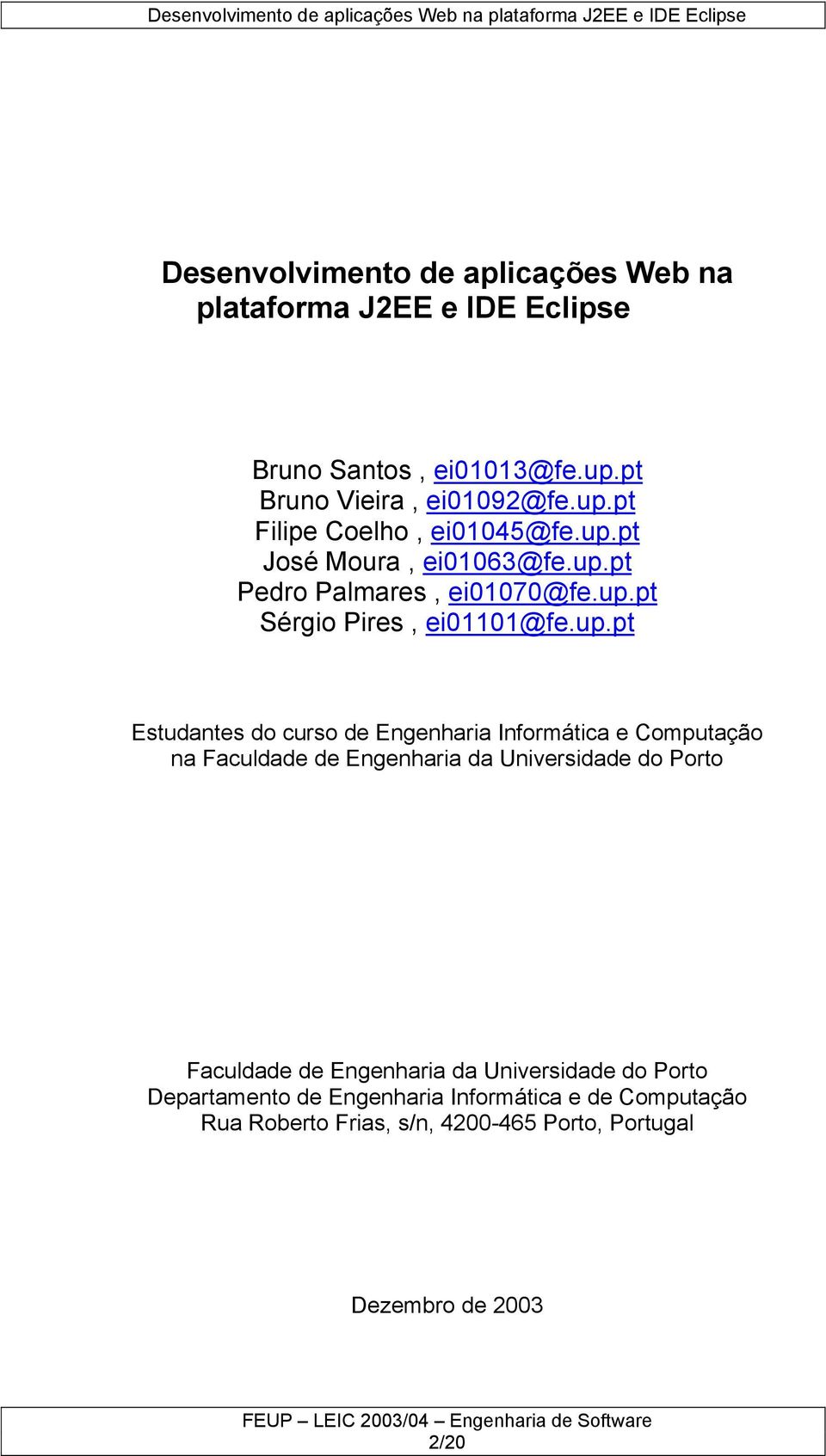 Informática e Computação na Faculdade de Engenharia da Universidade do Porto Faculdade de Engenharia da Universidade do Porto