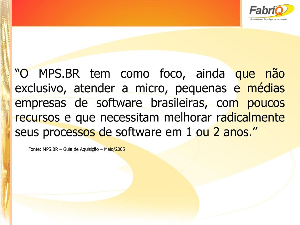 pequenas e médias empresas de software brasileiras, com poucos