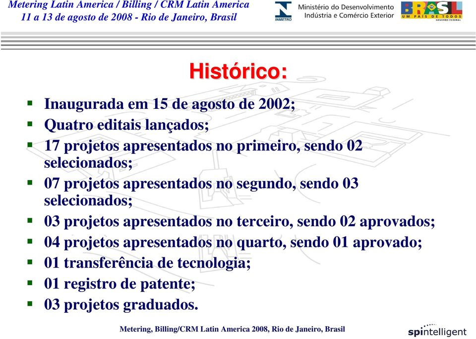 selecionados; 03 projetos apresentados no terceiro, sendo 02 aprovados; 04 projetos