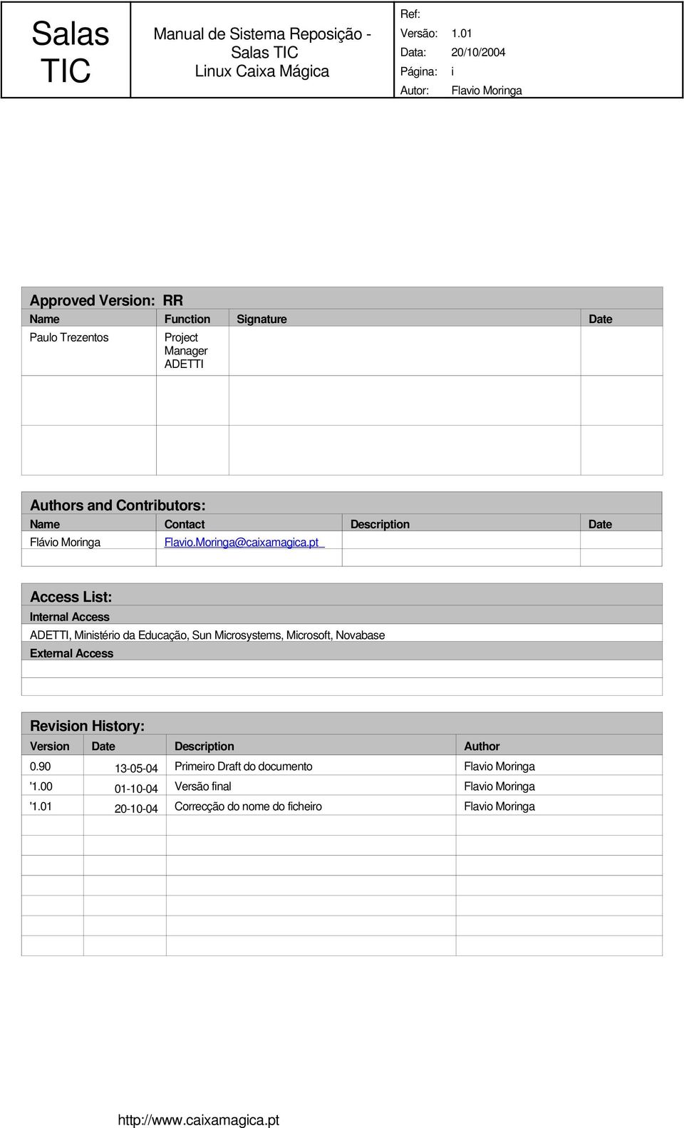 pt Access List: Internal Access ADETTI, Ministério da Educação, Sun Microsystems, Microsoft, Novabase External