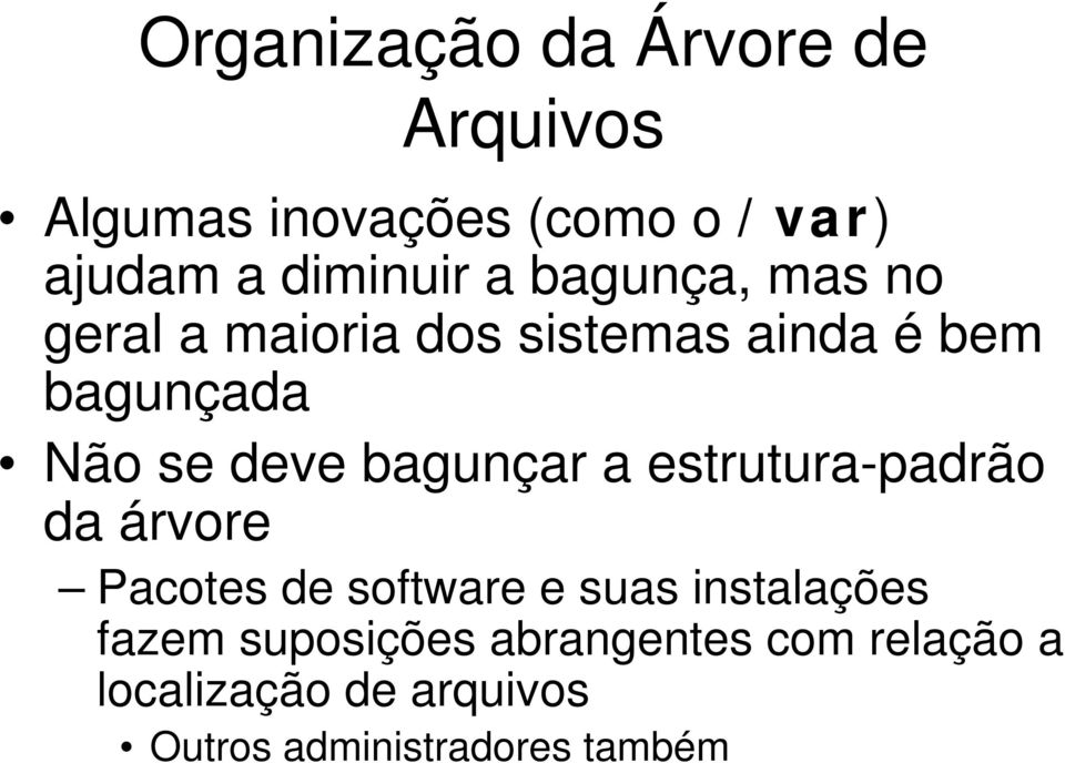 bagunçar a estrutura-padrão da árvore Pacotes de software e suas instalações fazem