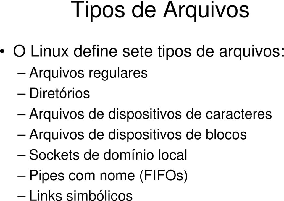 de caracteres Arquivos de dispositivos de blocos Sockets