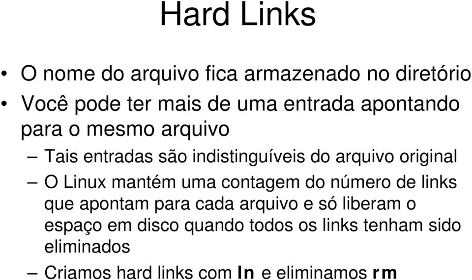 mantém uma contagem do número de links que apontam para cada arquivo e só liberam o espaço