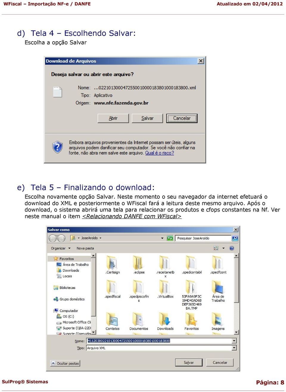 Neste momento o seu navegador da internet efetuará o download do XML e posteriormente o WFiscal fará a