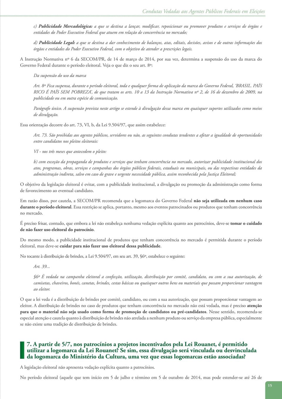 dos órgãos e entidades do Poder Executivo Federal, com o objetivo de atender a prescrições legais.