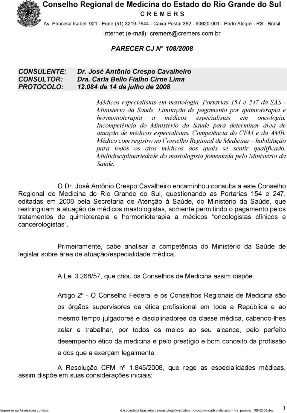 Incompetência do Ministério da Saúde para determinar área de atuação de médicos especialistas. Competência do CFM e da AMB.