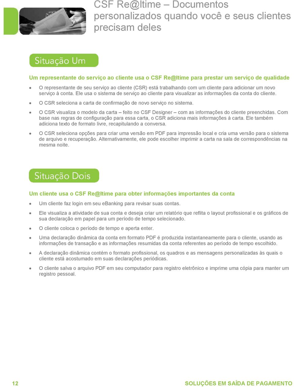 O CSR seleciona a carta de confirmação de novo serviço no sistema. O CSR visualiza o modelo da carta feito no CSF Designer com as informações do cliente preenchidas.