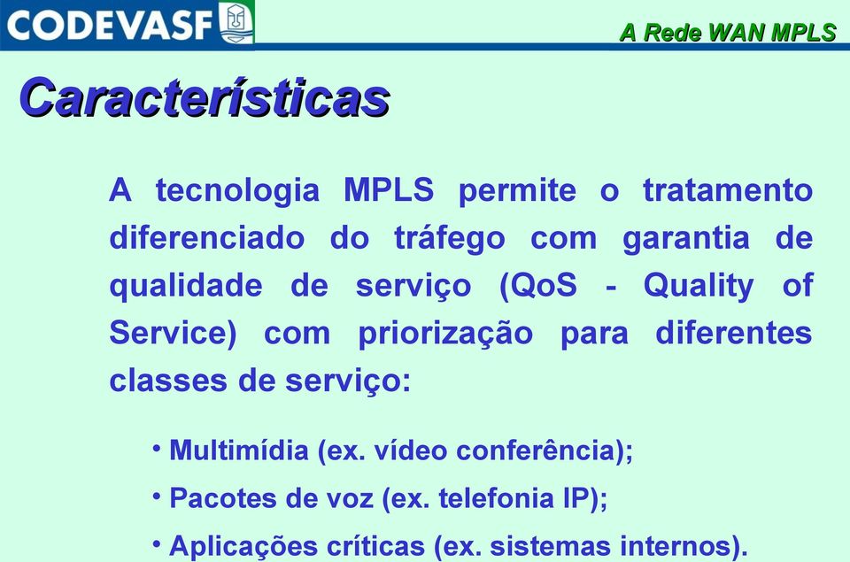 Service) com priorização para diferentes classes de serviço: Multimídia (ex.