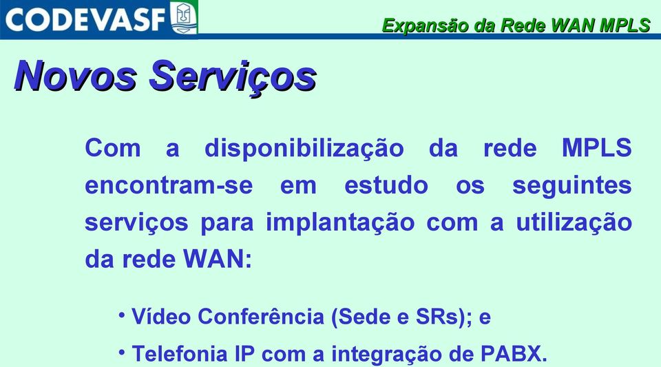 seguintes serviços para implantação com a utilização da rede