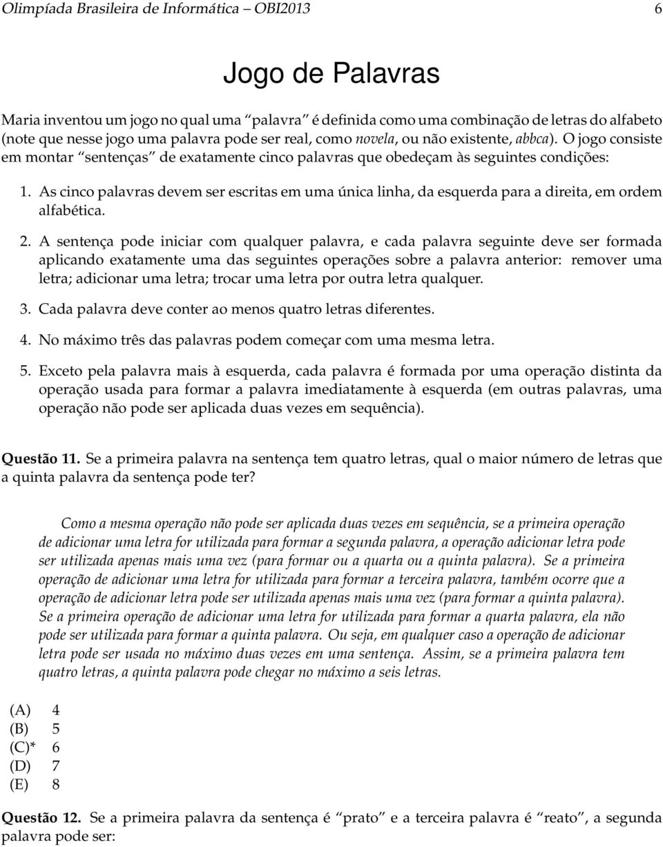 As cinco palavras devem ser escritas em uma única linha, da esquerda para a direita, em ordem alfabética. 2.