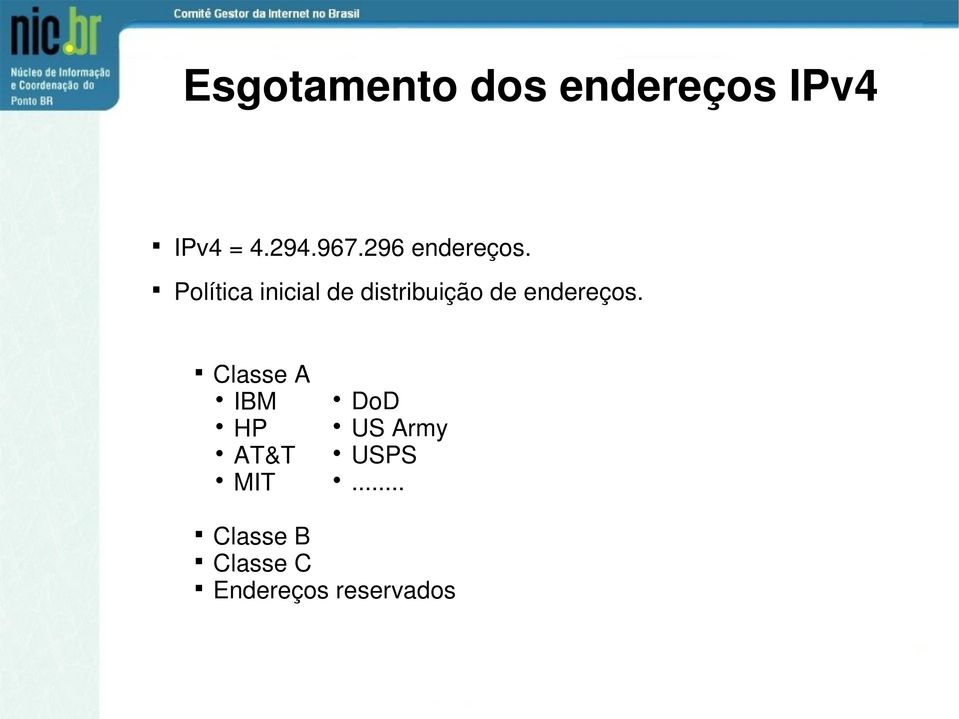 Política inicial de distribuição de endereços.