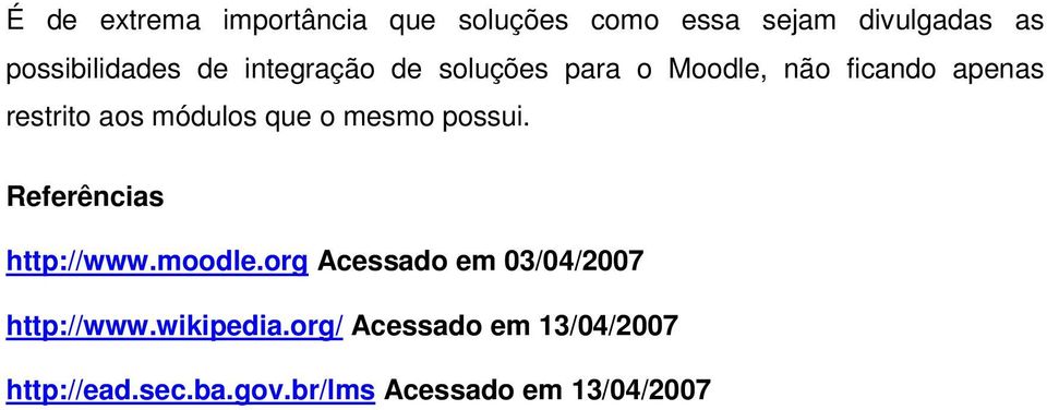 mesmo possui. Referências http://www.moodle.org Acessado em 03/04/2007 http://www.