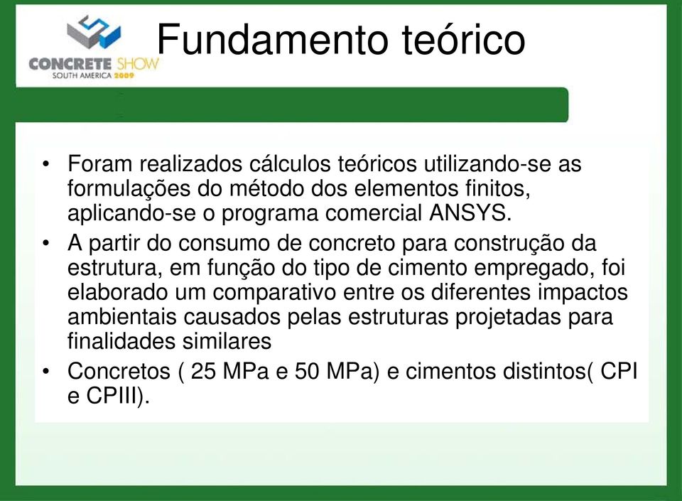 A partir do consumo de concreto para construção da estrutura, em função do tipo de cimento empregado, foi