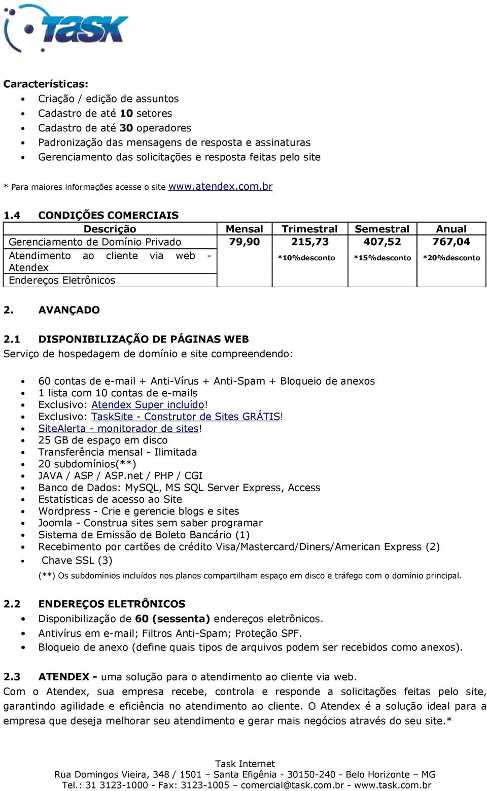 Exclusivo: TaskSite - Construtor de Sites GRÁTIS! 25 GB de espaço em disco 20 subdomínios(**) JAVA / ASP / ASP.