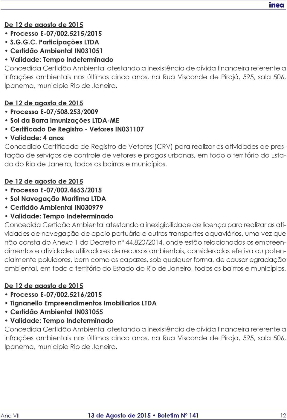 253/2009 Sol da Barra Imunizações LTDA-ME Certificado De Registro - Vetores IN031107 Processo E-07/002.