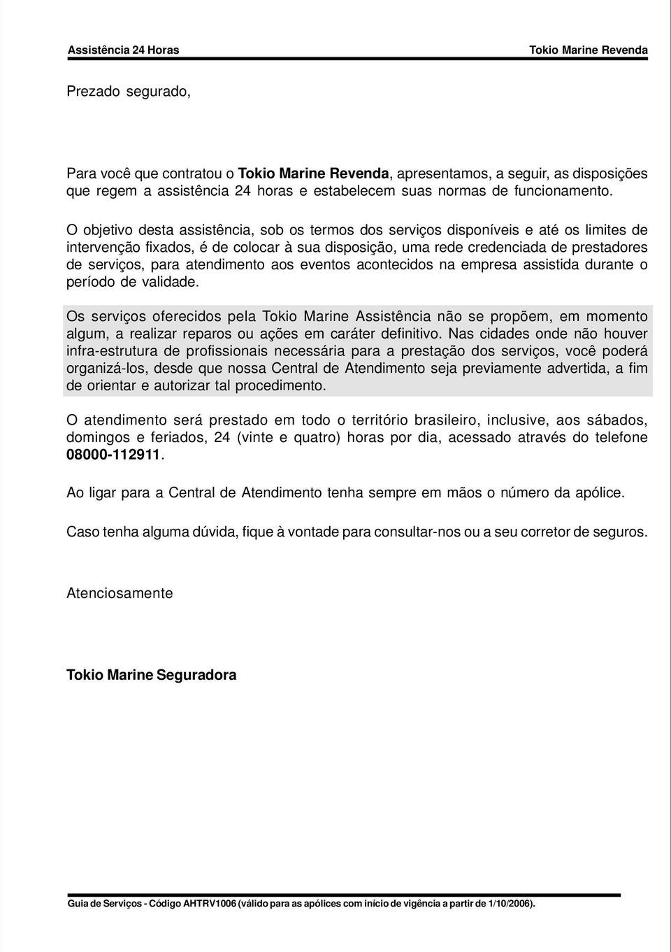 atendimento aos eventos acontecidos na empresa assistida durante o período de validade.