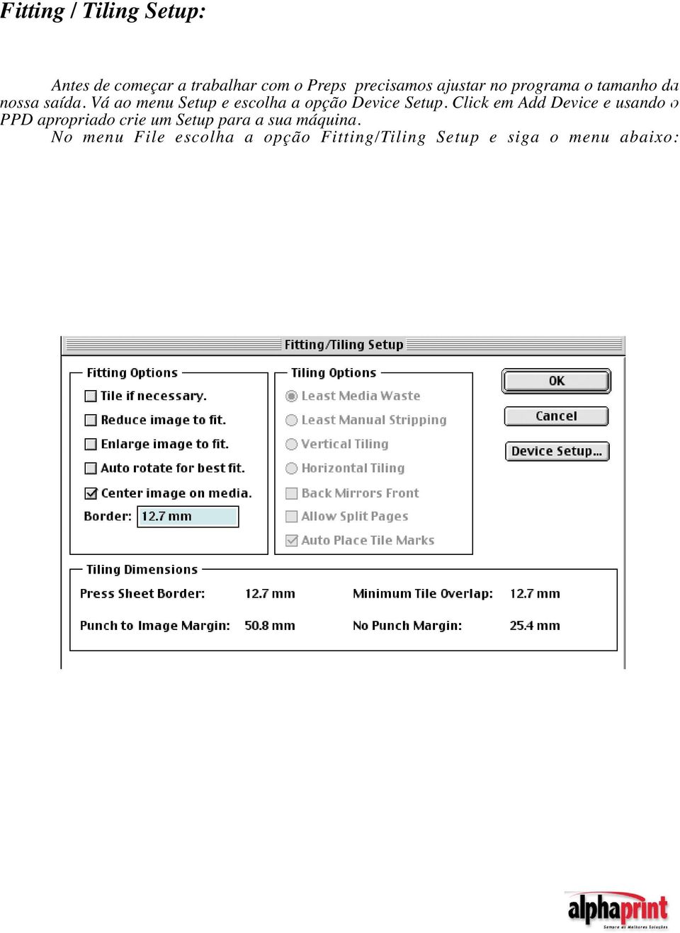 Vá ao menu Setup e escolha a opção Device Setup.