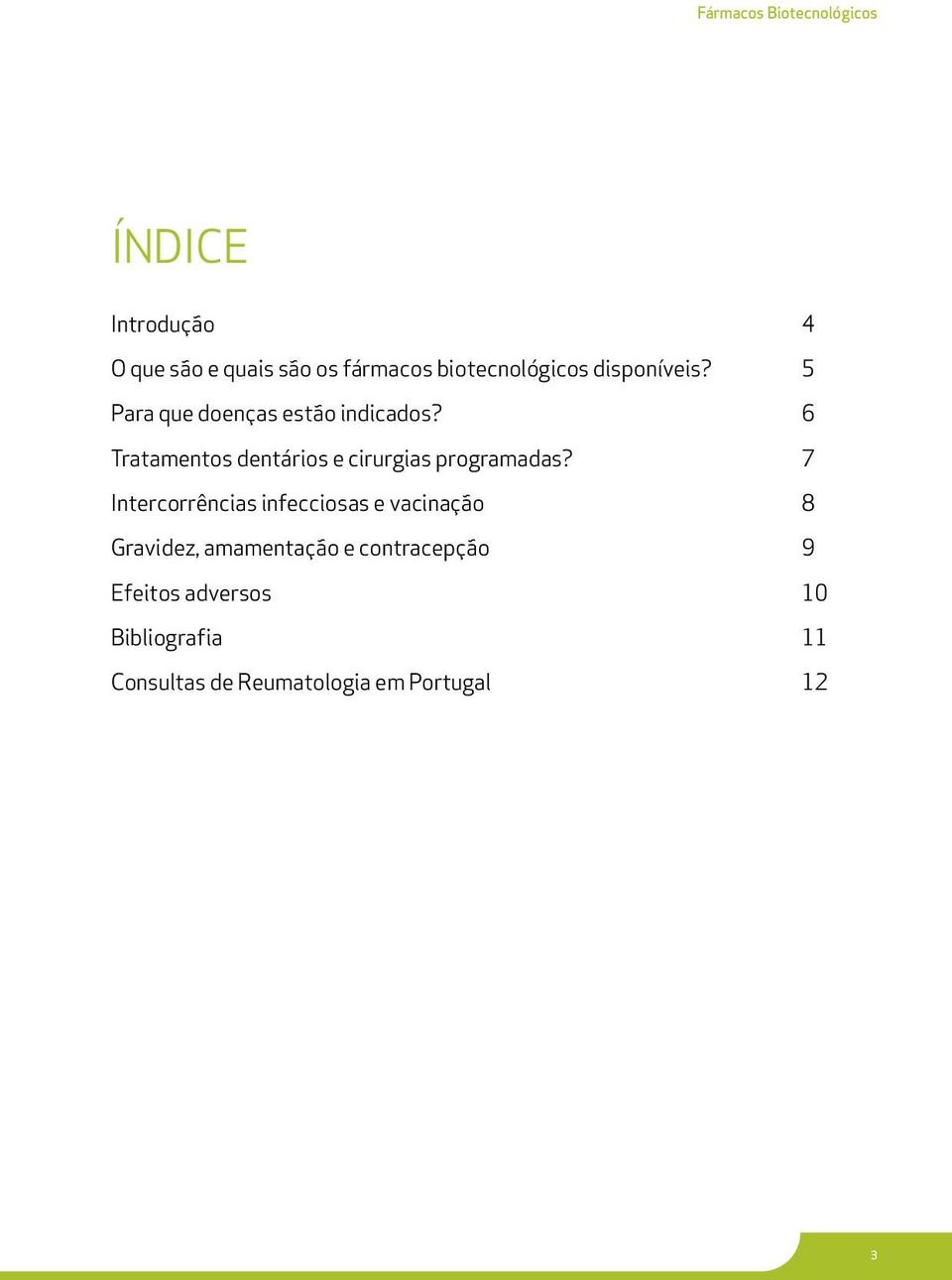 6 Tratamentos dentários e cirurgias programadas?