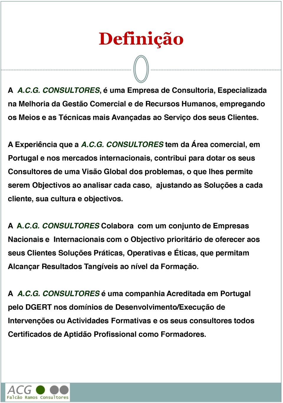 A Experiência que a A.C.G.