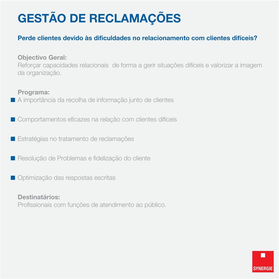 A importância da recolha de informação junto de clientes Comportamentos eficazes na relação com clientes difíceis