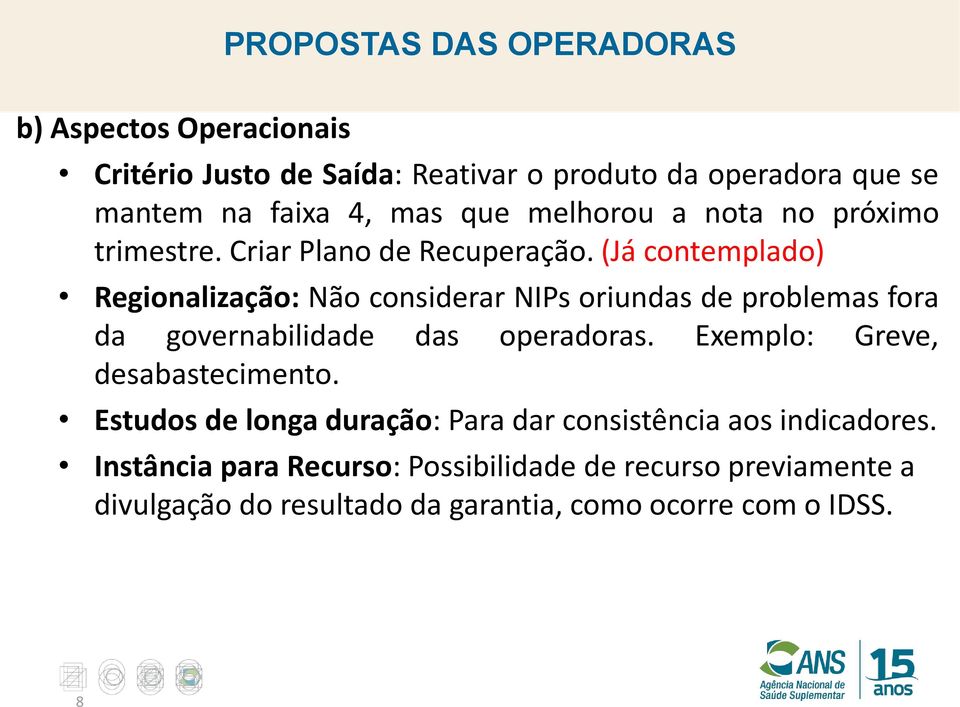 (Já contemplado) Regionalização: Não considerar NIPs oriundas de problemas fora da governabilidade das operadoras.