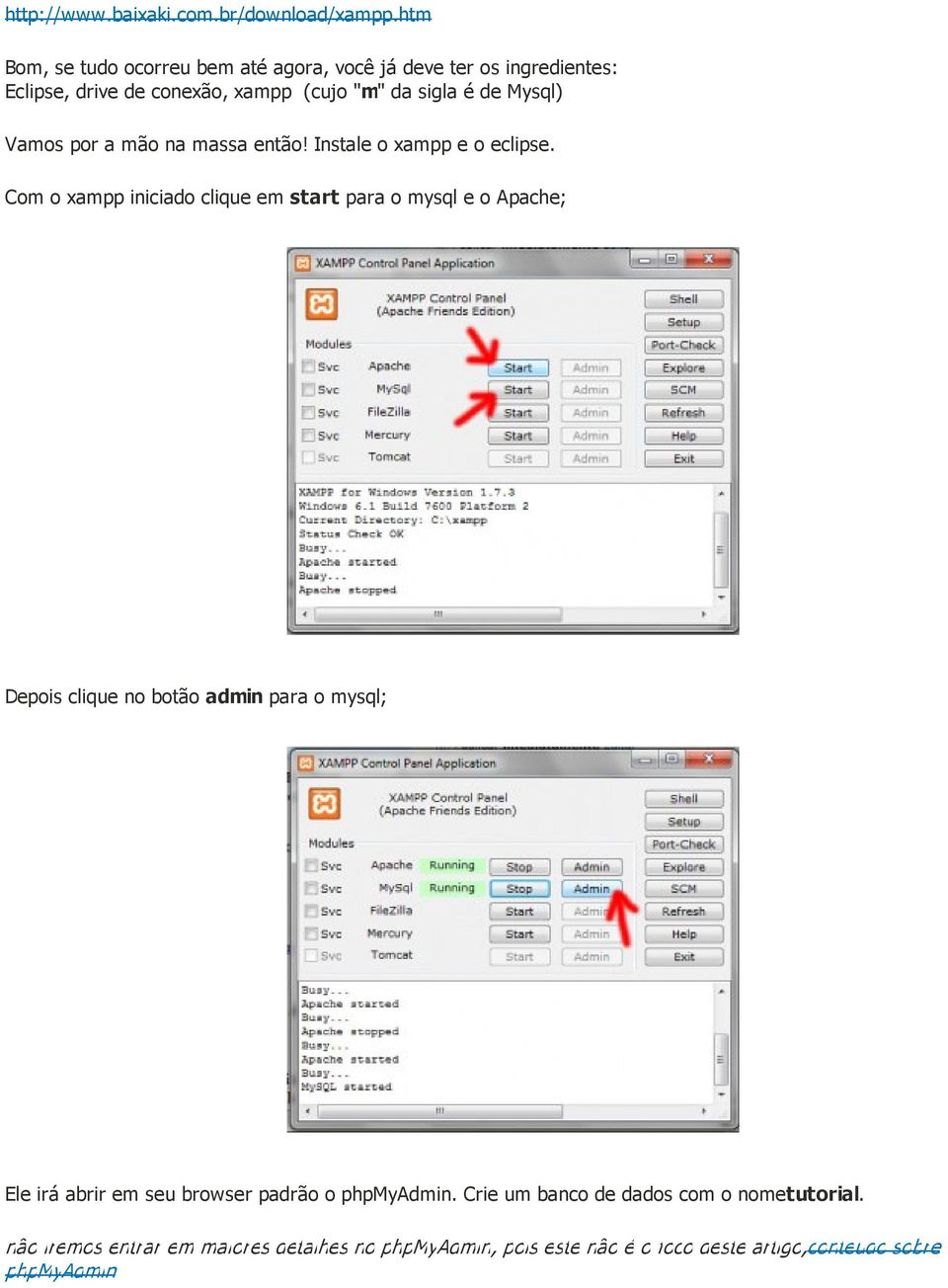 Vamos por a mão na massa então! Instale o xampp e o eclipse.