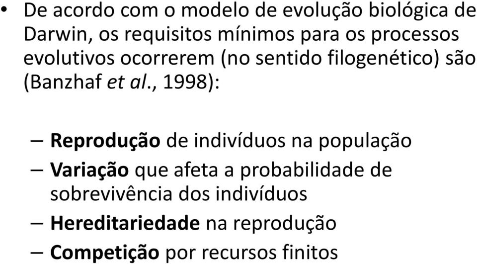 , 1998): Reprodução de indivíduos na população Variação que afeta a probabilidade de