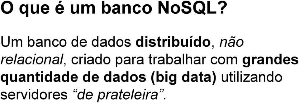 relacional, criado para trabalhar com