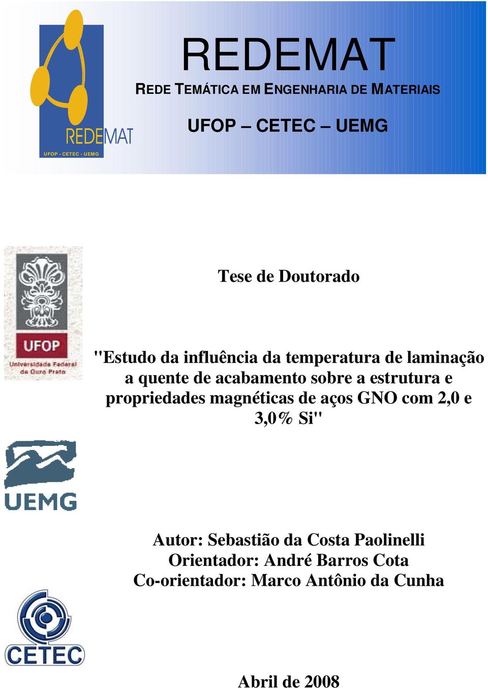 estrutura e propriedades magnéticas de aços GNO com 2,0 e 3,0% Si" Autor: Sebastião da Costa